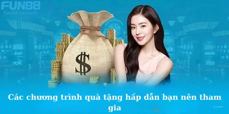 Các chương trình quà tặng hấp dẫn bạn nên tham gia