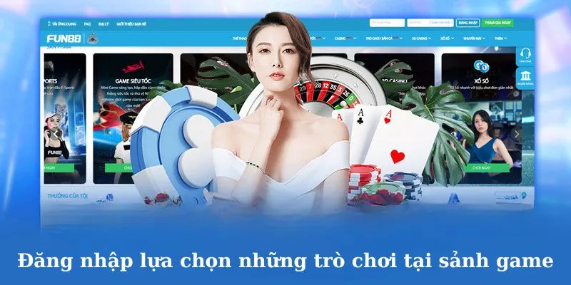Đăng nhập lựa chọn những trò chơi tại sảnh game