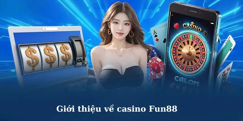 Giới thiệu về casino Fun88