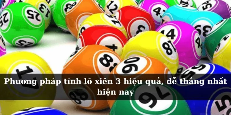 Phương pháp tính lô xiên 3 hiệu quả, dễ thắng nhất hiện nay